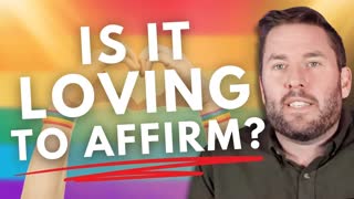 Is It LOVING To Be AFFIRMING?