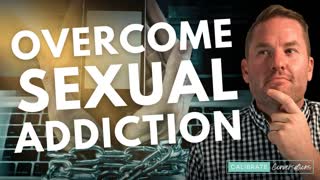 3 Powerful Ways To Overcome Sexual Addiction